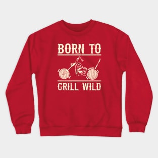 Born To Grill (mono 2) Crewneck Sweatshirt